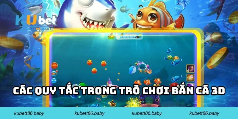 Các quy tắc trong trò chơi bắn cá 3D