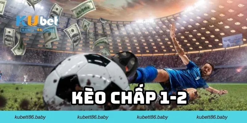 Kèo Chấp 1-2